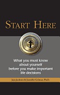 Start Here: What you must know about yourself before you make important life decisions