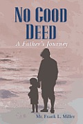 No Good Deed: A Father's Journey