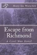 Escape from Richmond: A Civil War Novel