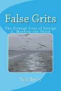 False Grits: The Strange Case of George C. Murfrey the Third