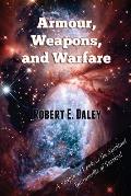 Armour, Weapons, and Warfare: A Scriptural Look at the Spiritual Instruments of Survival