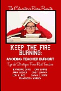 Keep the Fire Burning: Avoiding Teacher Burnout: Tips & Strategies From Real Teachers