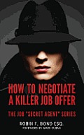 How to Negotiate A Killer Job Offer: The Job Secret Agent Series