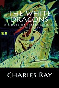 The White Dragons: A Novel of International Intrigue by