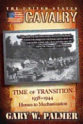 The U.S. Cavalry - Time of Transition, 1938-1944: Horses to Mechanization