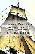Sumatran Pirates and the Friendship (1831): a true tale of piracy and pepper.