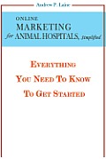 Online Marketing For Animal Hospitals, Simplified: Everything You Need To Know To Get Started