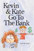 Kevin and Kate Go to the Bank