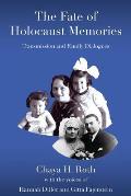 The Fate of Holocaust Memories: Transmission and Family Dialogues
