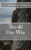The 40 Day Way: 40 Days of Devotionals to Challenge, Strengthen, and Develop you Walk with God