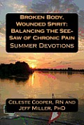 Broken Body, Wounded Spirit: Balancing the See-Saw of Chronic Pain: Summer Devotions