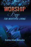 Worship Keys for Worthful Living