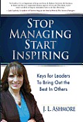 Stop Managing Start Inspiring: Keys for Leaders to Bring Out the Best in Others