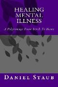 Healing Mental Illness: A Pilgrimage from Birth to Home
