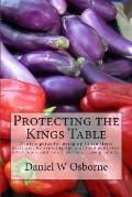 Protecting The Kings Table: Daniels guide for being up to ten times healthier, by avoiding harmful food additives, GMO foods and toxic personal ca