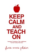 Keep Calm & Teach on Strategies Techniques Tips & Quotes for 21st Century Educators