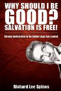 Why Should I be Good? Salvation is free!: Strong motivation to be better than just saved