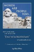 Words are people too...: Bob's rarely used... and rarely useful Encyclobodomy of words and phrases. A definitive and complete fabrication b