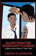 Allow Them the Opportunity to Change: An Effective Guide for Mentoring Troubled Youth