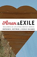 Amor & Exile True Stories of Love Across Americas Borders