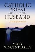 Catholic Priest and Husband: A Wife Remembers
