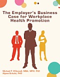 The Employer's Business Case for Workplace Health Promotion
