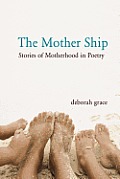 The Mother Ship: Stories of Motherhood in Poetry