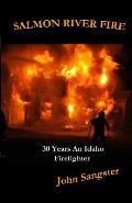 Salmon River Fire: 30 Years An Idaho Firefighter