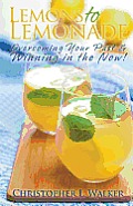Lemons to Lemonade: Overcoming Your Past & Winning in the Now!