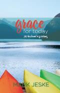 Grace for Today: 365 Devotional Inspirations