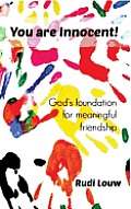 You are Innocent!: God's foundation for meaningful friendship
