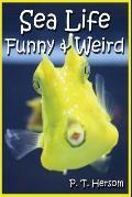 Sea Life Funny & Weird Marine Animals: Learn with Amazing Photos and Facts About Ocean Marine Sea Animals.