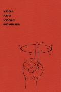 Yoga and Yogic Powers: Principles of Releasing Mental Powers