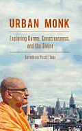 Urban Monk Exploring Karma Consciousness & The Divine