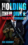 Holding Their Own V The Alpha Chronicles