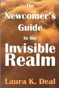 The Newcomer's Guide to the Invisible Realm: A Journey Through Dreams, Metaphor, and Imagination