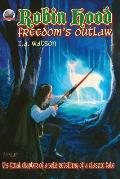 Robin Hood-Freedom's Outlaw