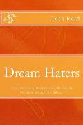 Dream Haters: Tips for Young Dreamers on Achieving While Avoiding the Haters