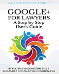 Google+ for Lawyers: A Step by Step User's Guide: Subtitle