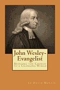 John Wesley-Evangelist: Bringing the Church to a Changing World