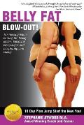 Belly Fat Blowout: How to Burn Fat, Lose Inches, Lose Weight and Feel Great in Just 10 Days