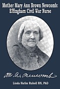 Mother Mary Ann Brown Newcomb: Effingham Civil War Nurse