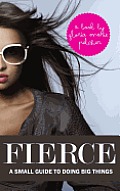 Fierce: A Small Guide To Doing Big Things