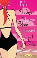 Fifty Ways to Leave Your Husband