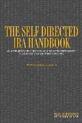 Self Directed IRA Handbook An Authoritative Guide for Self Directed Retirement Plan Investors & Their Advisors