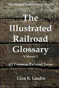 The Illustrated Railroad Glossary: 101 Common Railroad Terms