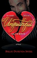 Unfaithful: Once Broken Some Hearts Can't Be Mended a Novel