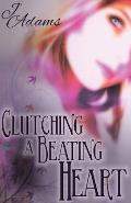Clutching a Beating Heart