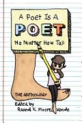 A Poet Is a Poet No Matter How Tall: Poems by Poets of All Shapes and Sizes