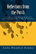 Reflections from the Porch: A Collection of Poetry and Prose Based on Life Experiences, Observations, Thoughts, and Reflections
